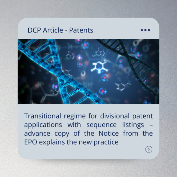 Transitional regime for divisional patent applications with sequence listings – advance copy of the Notice from the EPO explains the new practice